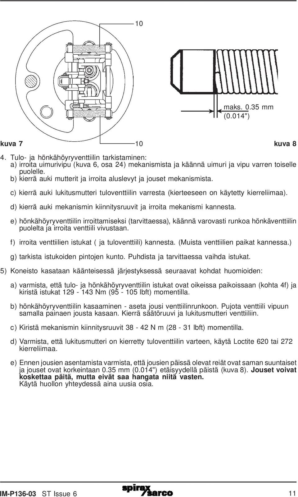 d) kierrä auki mekanismin kiinnitysruuvit ja irroita mekanismi kannesta.