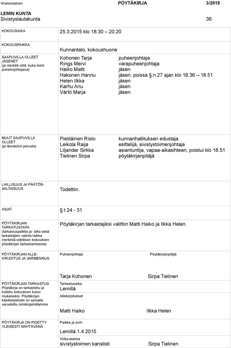 Hannu jäsen, poissa :n 27 ajan klo 18.36 18.