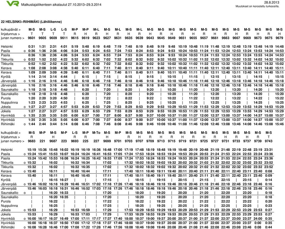 7:48 8:19 8:48 9:19 9:48 10:19 10:48 11:19 11:48 12:19 12:48 13:19 13:48 14:19 14:48 Pasila o 0:36 1:36 2:36 4:06 5:24 5:53 6:24 6:53 7:24 7:53 8:24 8:53 9:24 9:53 10:24 10:53 11:24 11:53 12:24 12:53