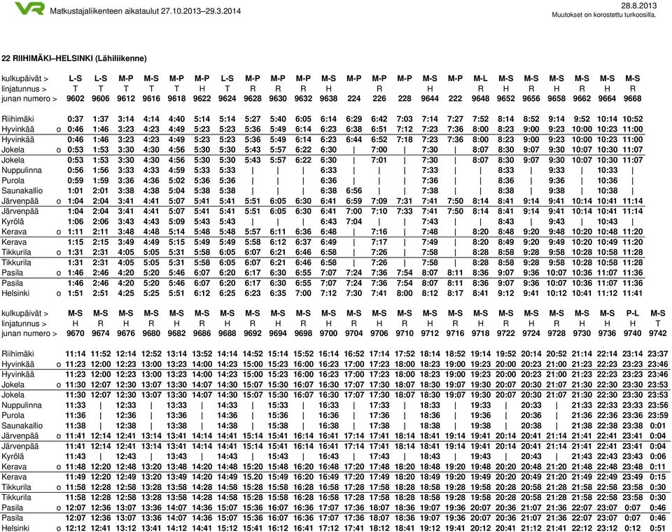 6:42 7:03 7:14 7:27 7:52 8:14 8:52 9:14 9:52 10:14 10:52 Hyvinkää o 0:46 1:46 3:23 4:23 4:49 5:23 5:23 5:36 5:49 6:14 6:23 6:38 6:51 7:12 7:23 7:36 8:00 8:23 9:00 9:23 10:00 10:23 11:00 Hyvinkää 0:46