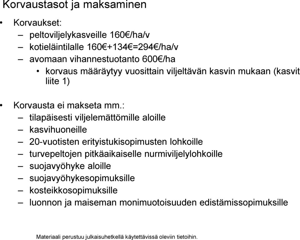 : tilapäisesti viljelemättömille aloille kasvihuoneille 20-vuotisten erityistukisopimusten lohkoille turvepeltojen