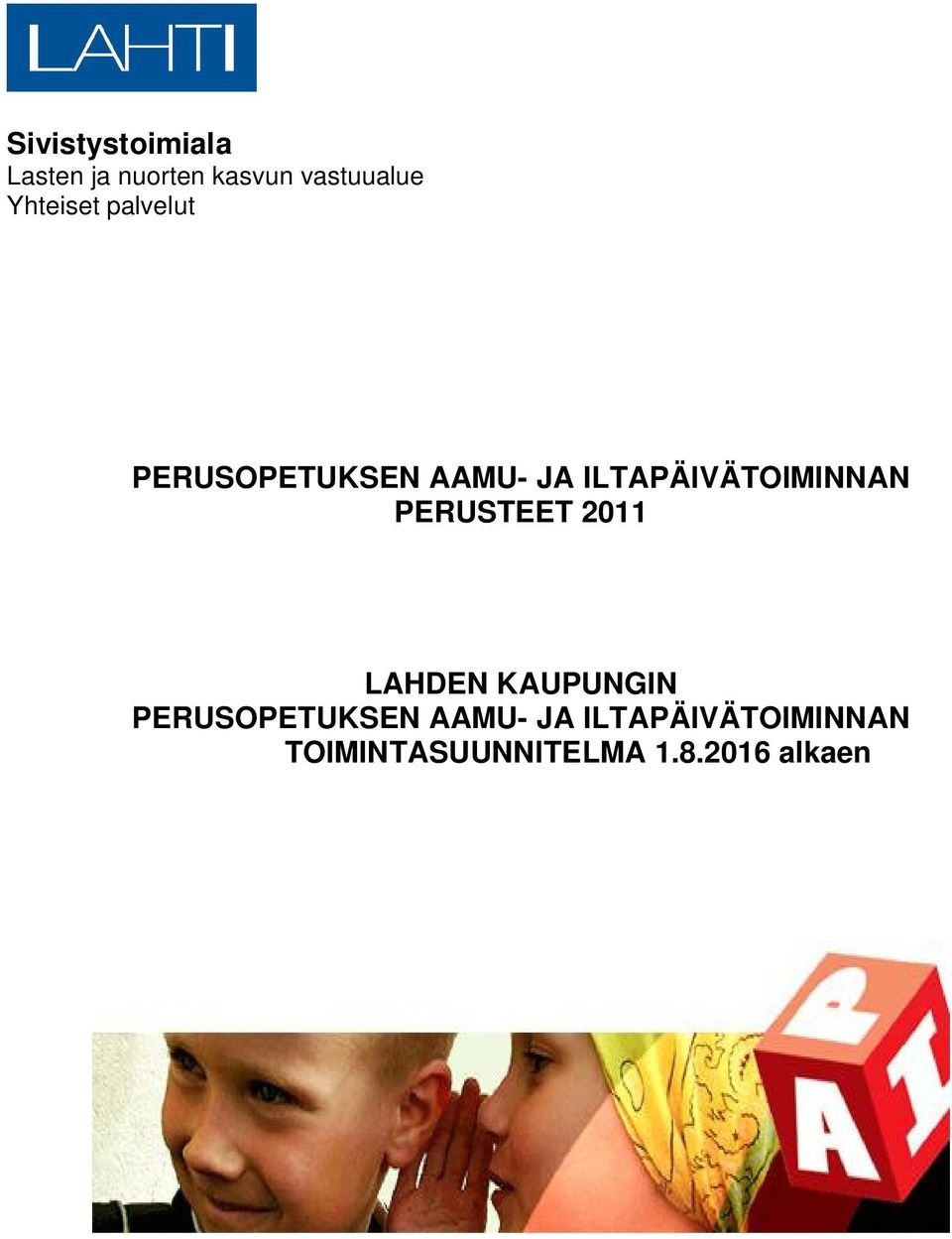 ILTAPÄIVÄTOIMINNAN PERUSTEET 2011 LAHDEN KAUPUNGIN
