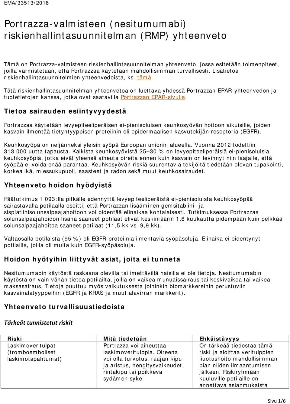 Tätä riskienhallintasuunnitelman yhteenvetoa on luettava yhdessä Portrazzan EPAR-yhteenvedon ja tuotetietojen kanssa, jotka ovat saatavilla Portrazzan EPAR-sivulla.