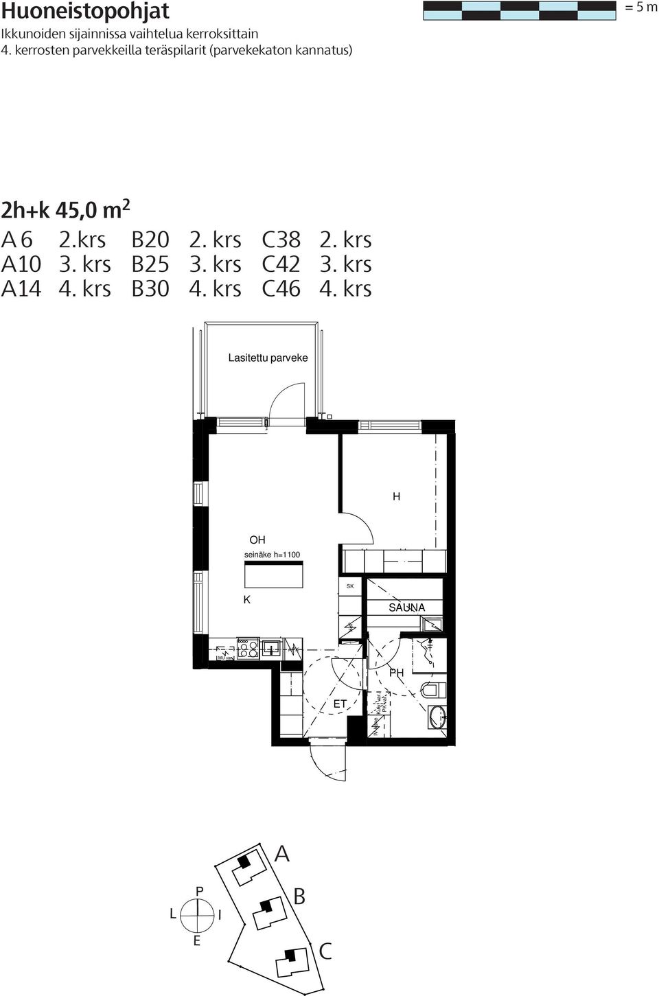 krs 2H+K 45,0 m² 2h+k 45,0 m 2 A 6 2.krs A10 3. krs A14 4. krs B20 2. krs B25 3. krs B30 4. krs C38 2. krs C42 3. krs C46 4.
