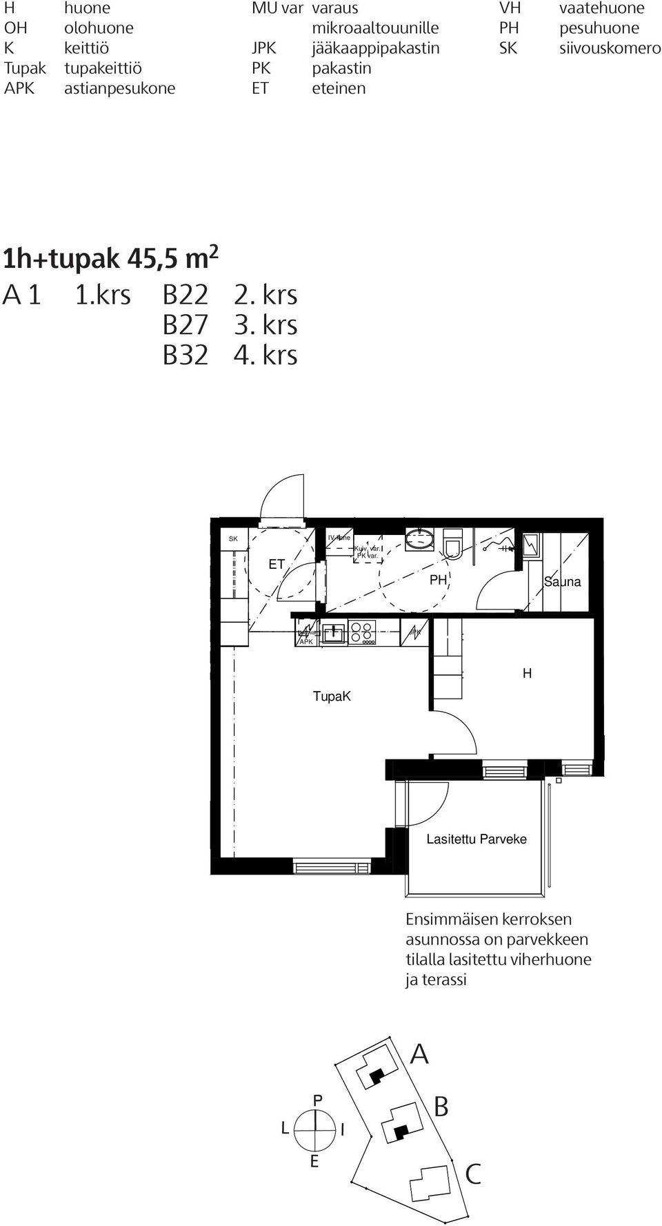 jääkaappipakastin PK pakastin ET eteinen VH vaatehuone pesuhuone siivouskomero Asunnot: B22 Talo 2: 2.krs 1H+TUPAK. 45,5 m² 1h+tupak 45,5 m 2 A 1 1.krs B22 2.