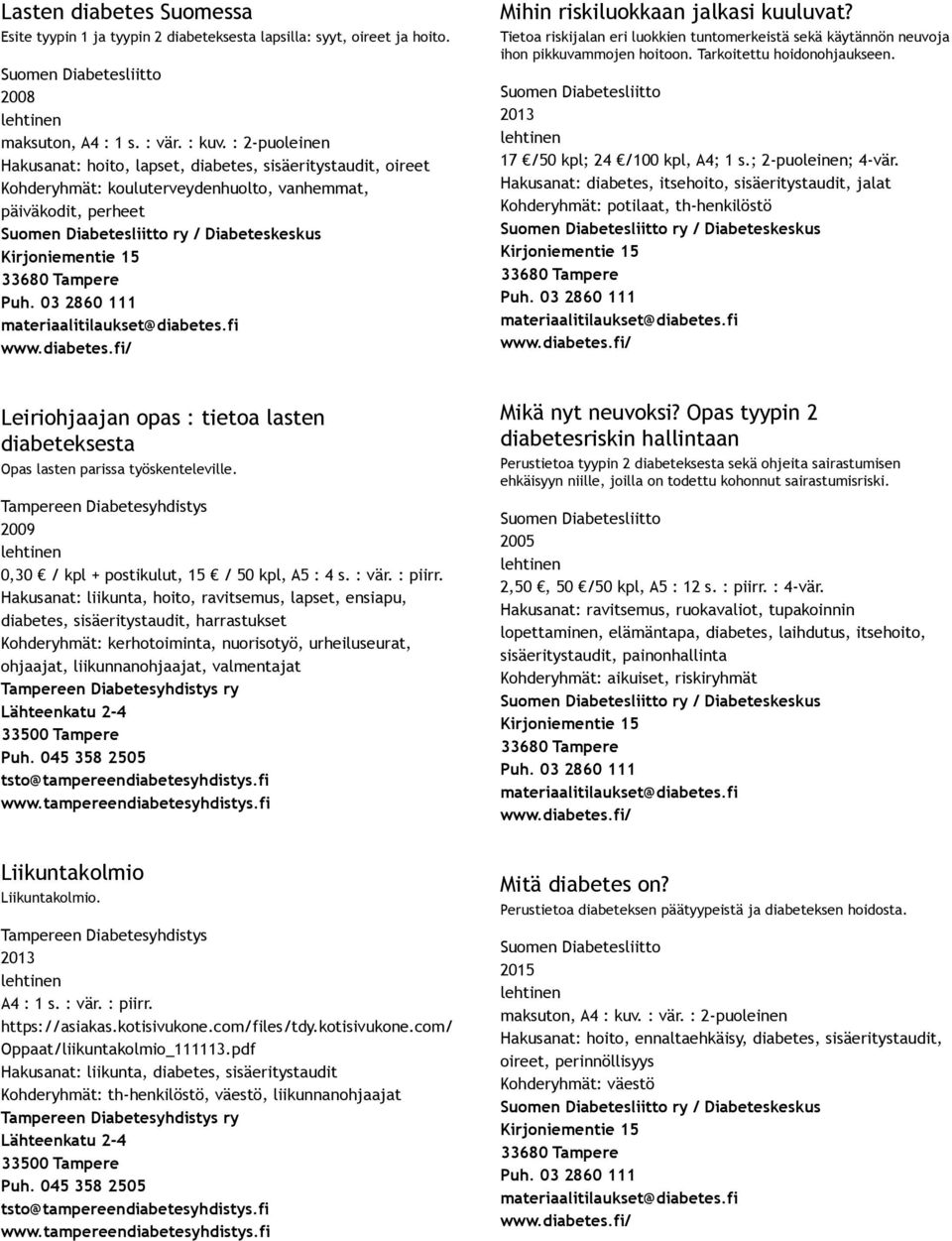 Tietoa riskijalan eri luokkien tuntomerkeistä sekä käytännön neuvoja ihon pikkuvammojen hoitoon. Tarkoitettu hoidonohjaukseen. 17 /50 kpl; 24 /100 kpl, A4; 1 s.; 2 puoleinen; 4 vär.