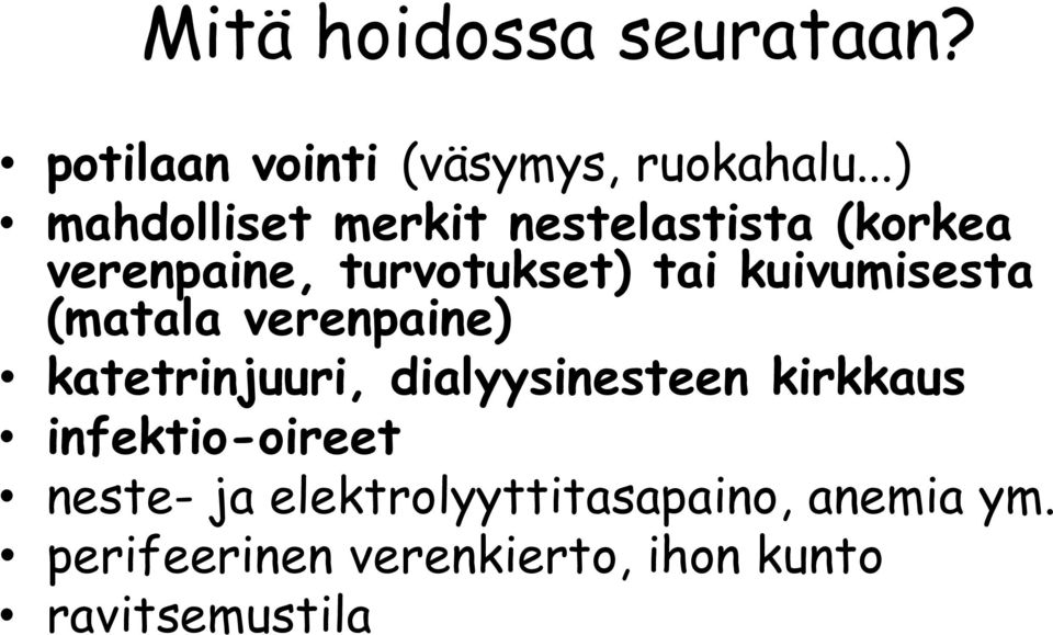 kuivumisesta (matala verenpaine) katetrinjuuri, dialyysinesteen kirkkaus