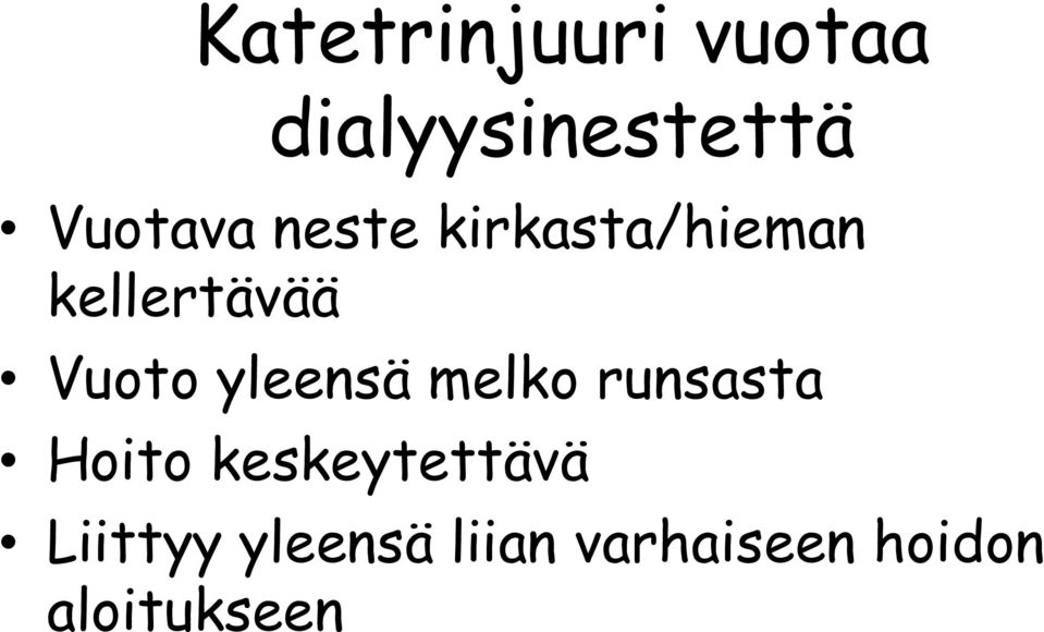 Vuoto yleensä melko runsasta Hoito