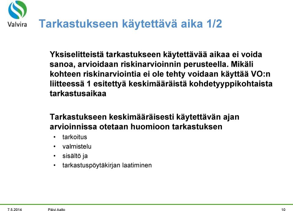 Mikäli kohteen riskinarviointia ei ole tehty voidaan käyttää VO:n liitteessä 1 esitettyä keskimääräistä