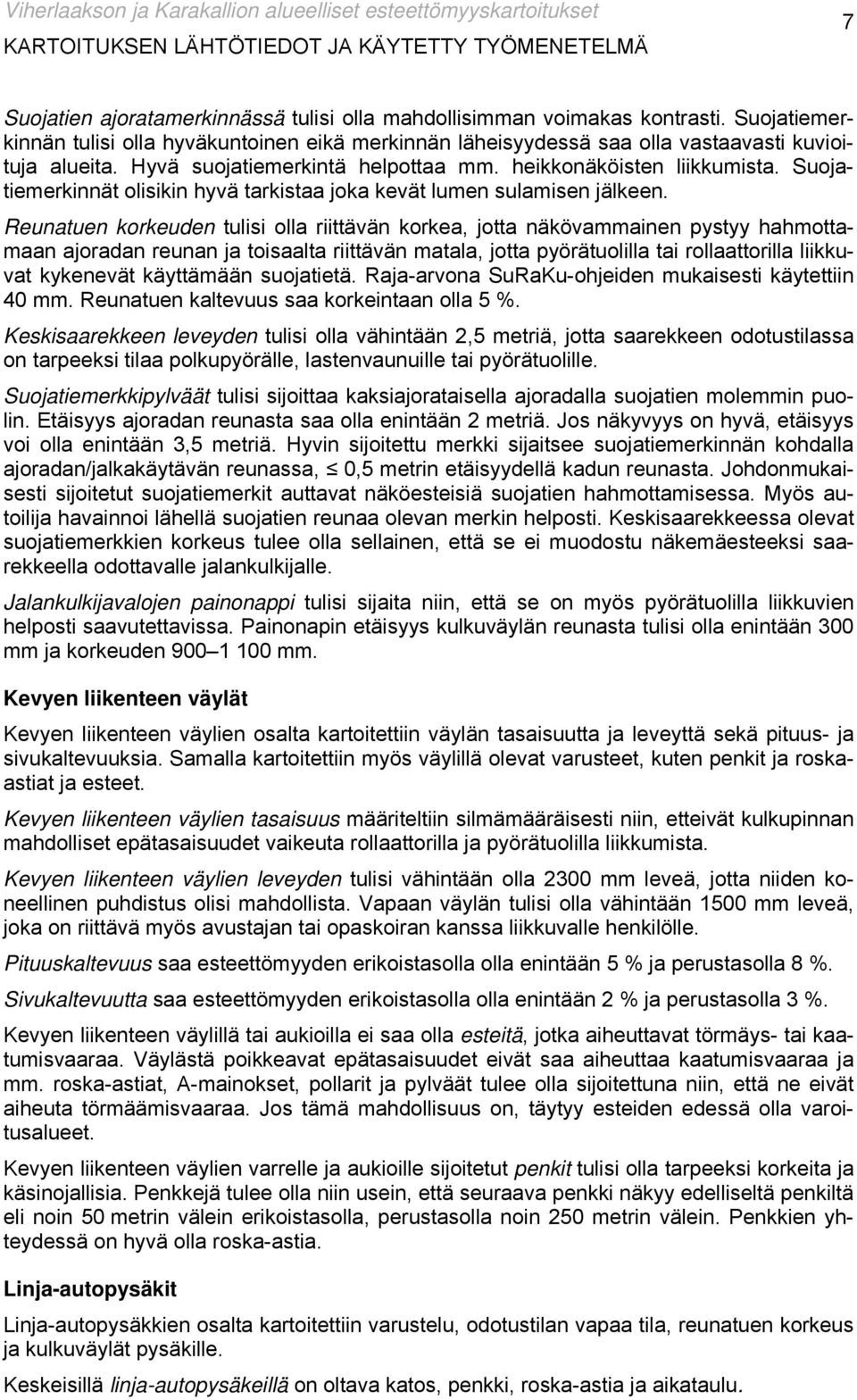Suojatiemerkinnät olisikin hyvä tarkistaa joka kevät lumen sulamisen jälkeen.