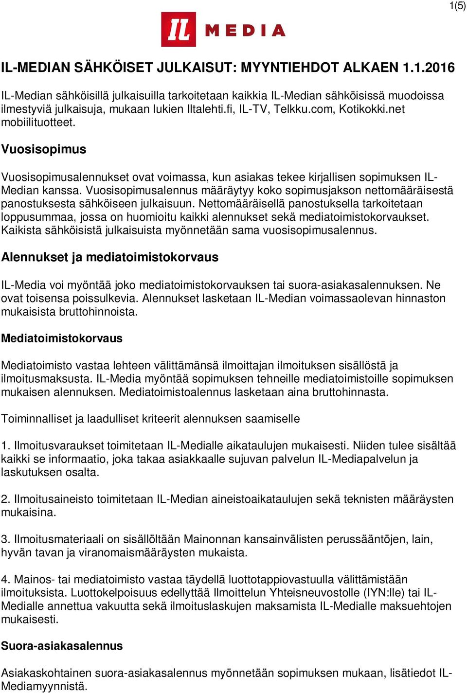 Vuosisopimusalennus määräytyy koko sopimusjakson nettomääräisestä panostuksesta sähköiseen julkaisuun.