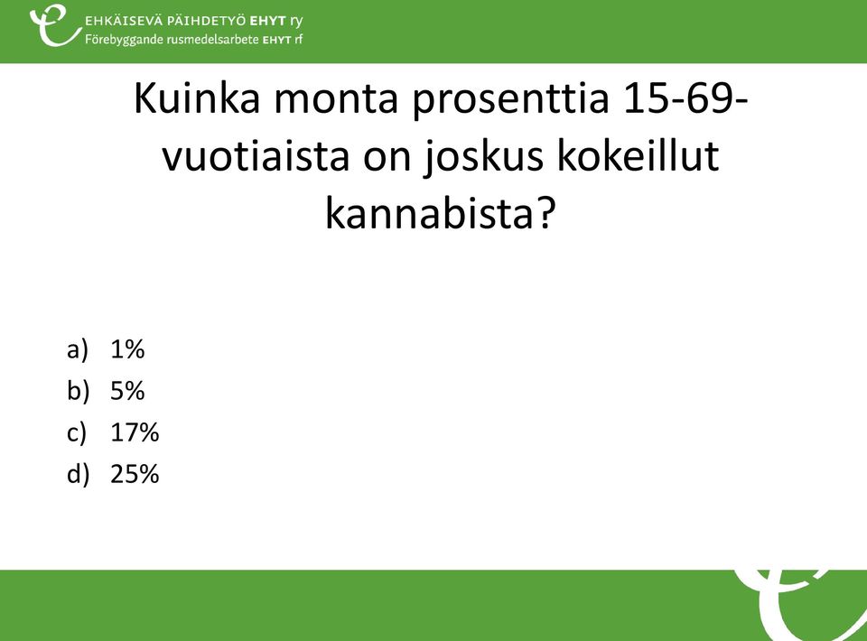 joskus kokeillut