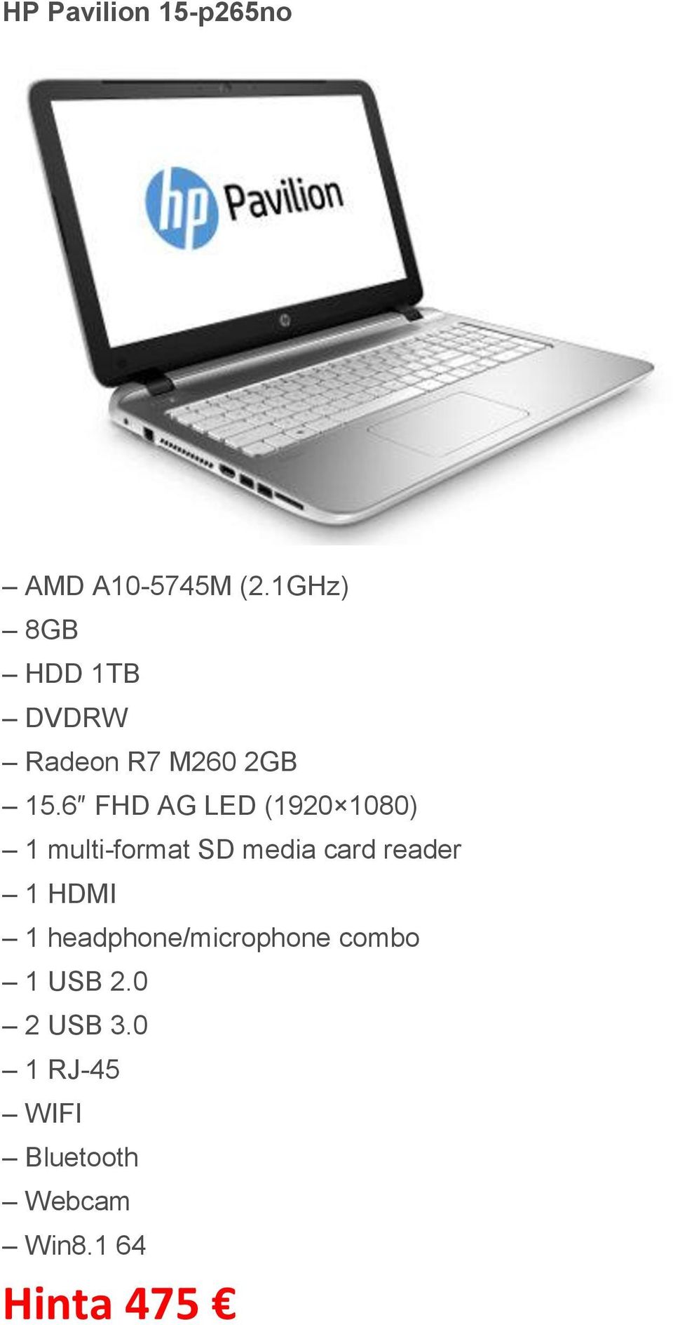 6 FHD AG LED (1920 1080) 1 multi-format SD media card reader 1