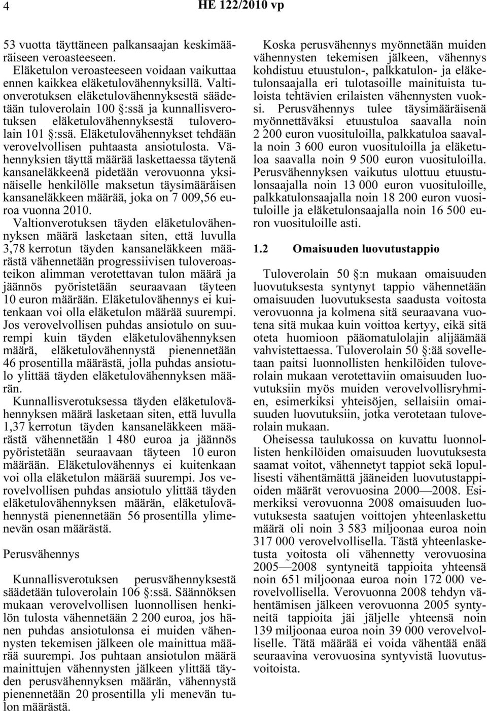 Eläketulovähennykset tehdään verovelvollisen puhtaasta ansiotulosta.