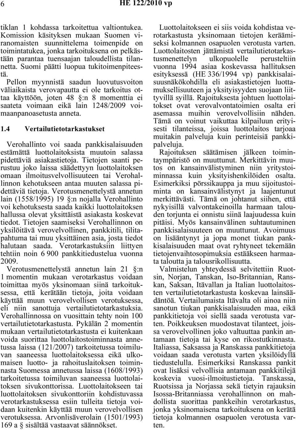 Suomi päätti luopua tukitoimenpiteestä.
