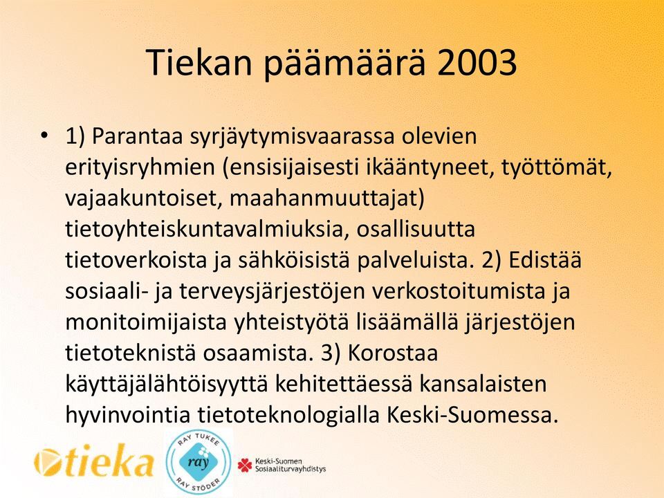 2) Edistää sosiaali- ja terveysjärjestöjen verkostoitumista ja monitoimijaista yhteistyötä lisäämällä järjestöjen