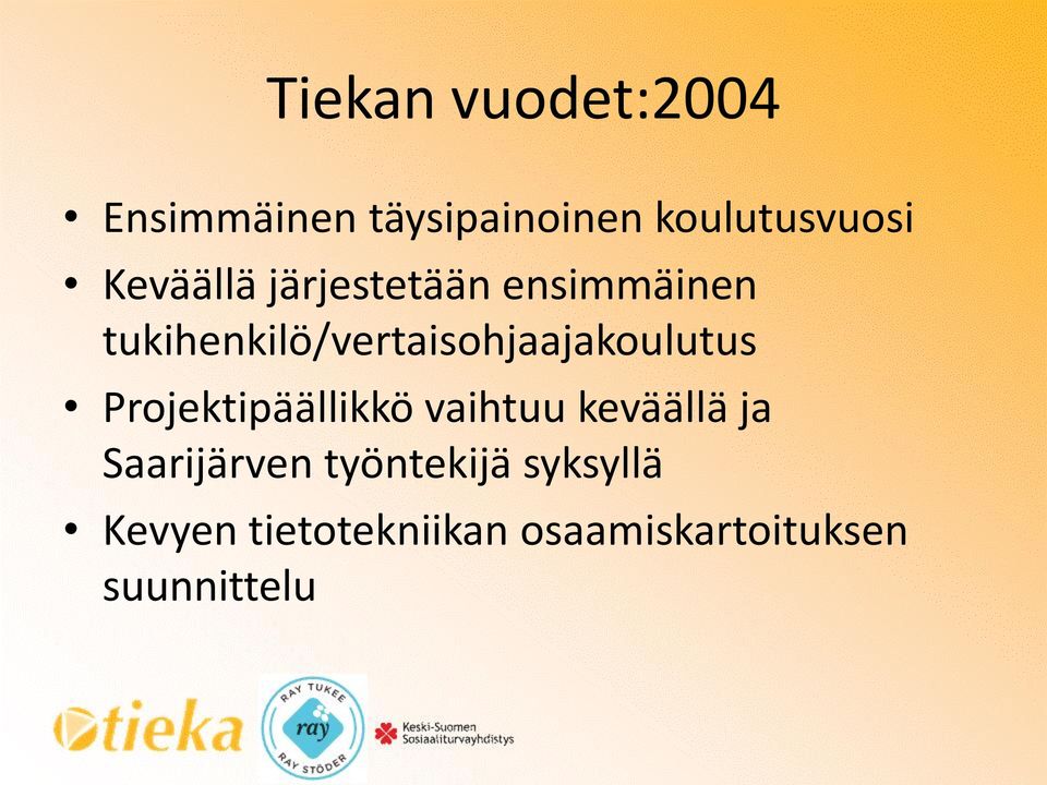 tukihenkilö/vertaisohjaajakoulutus Projektipäällikkö vaihtuu