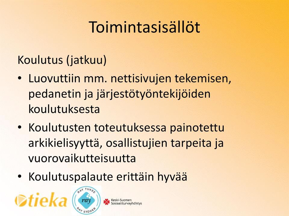 koulutuksesta Koulutusten toteutuksessa painotettu