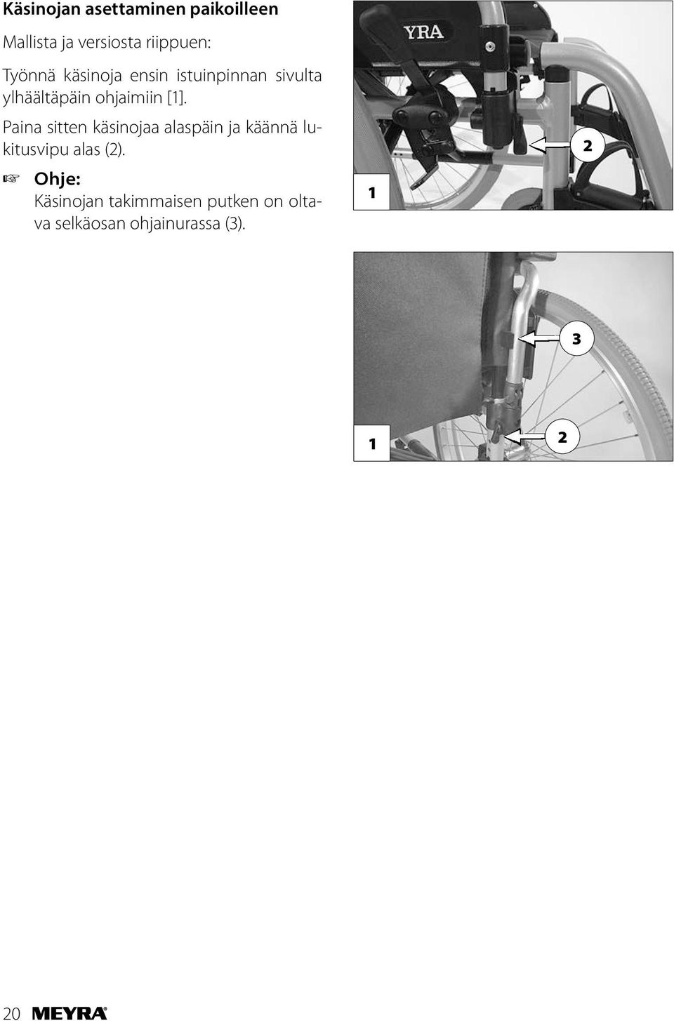 Paina sitten käsinojaa alaspäin ja käännä lukitusvipu alas (2).