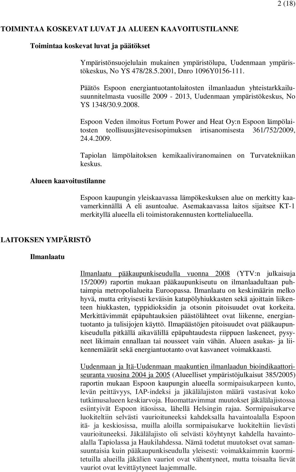 Espoon Veden ilmoitus Fortum Power and Heat Oy:n Espoon lämpölaitosten teollisuusjätevesisopimuksen irtisanomisesta 361/752/2009,