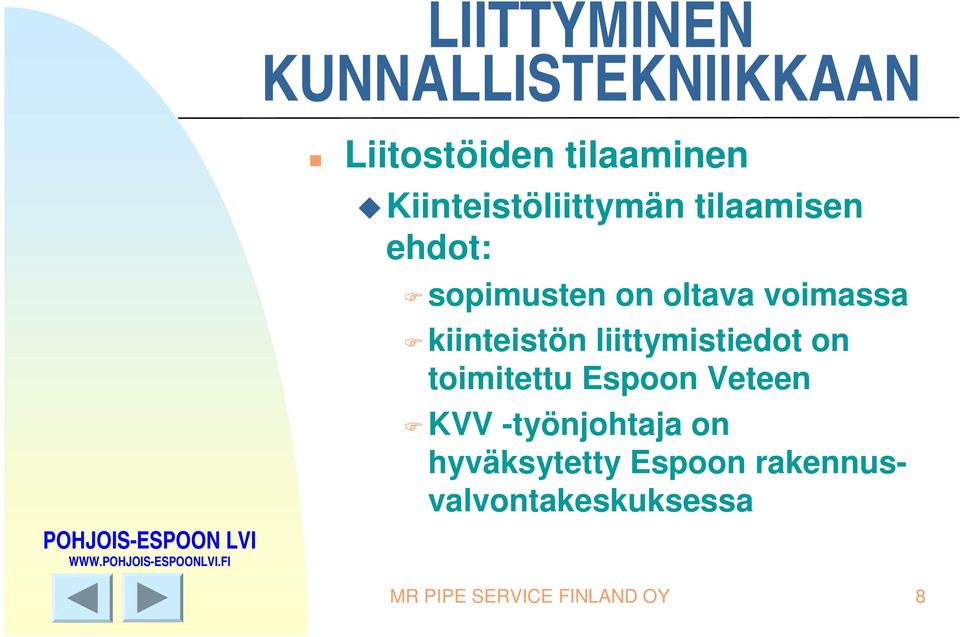 liittymistiedot on toimitettu Espoon Veteen KVV -työnjohtaja