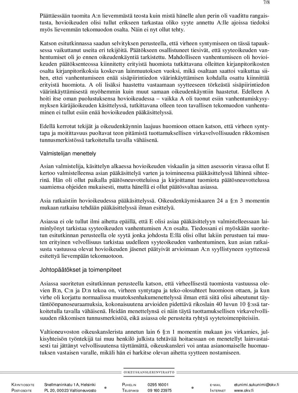 Päätökseen osallistuneet tiesivät, että syyteoikeuden vanhentumiset oli jo ennen oikeudenkäyntiä tarkistettu.