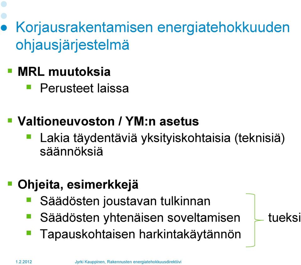 yksityiskohtaisia (teknisiä) säännöksiä Ohjeita, esimerkkejä Säädösten