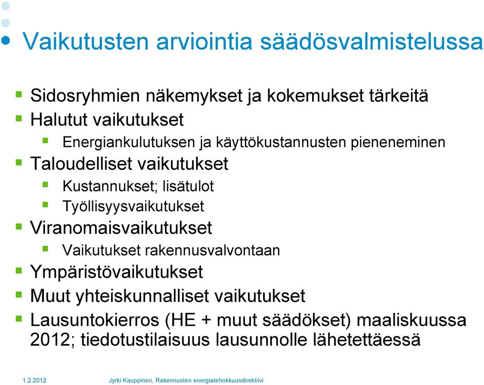 Työllisyysvaikutukset Viranomaisvaikutukset Vaikutukset rakennusvalvontaan Ympäristövaikutukset Muut