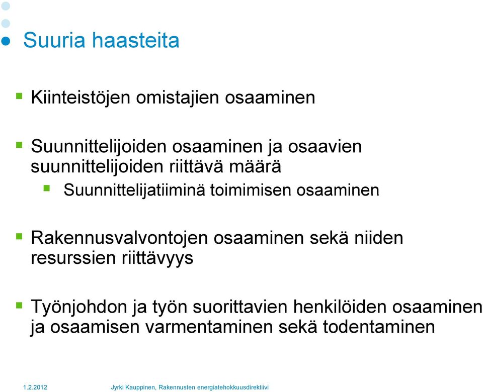 osaaminen Rakennusvalvontojen osaaminen sekä niiden resurssien riittävyys