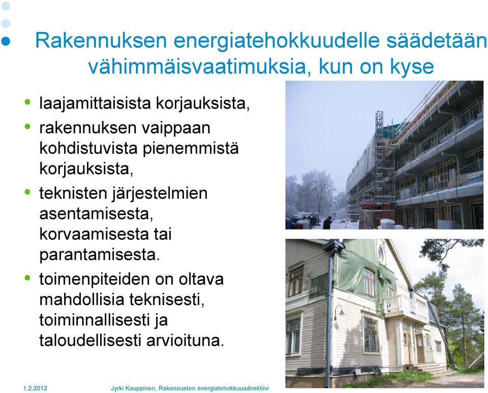 korjauksista, teknisten järjestelmien asentamisesta, korvaamisesta tai parantamisesta.