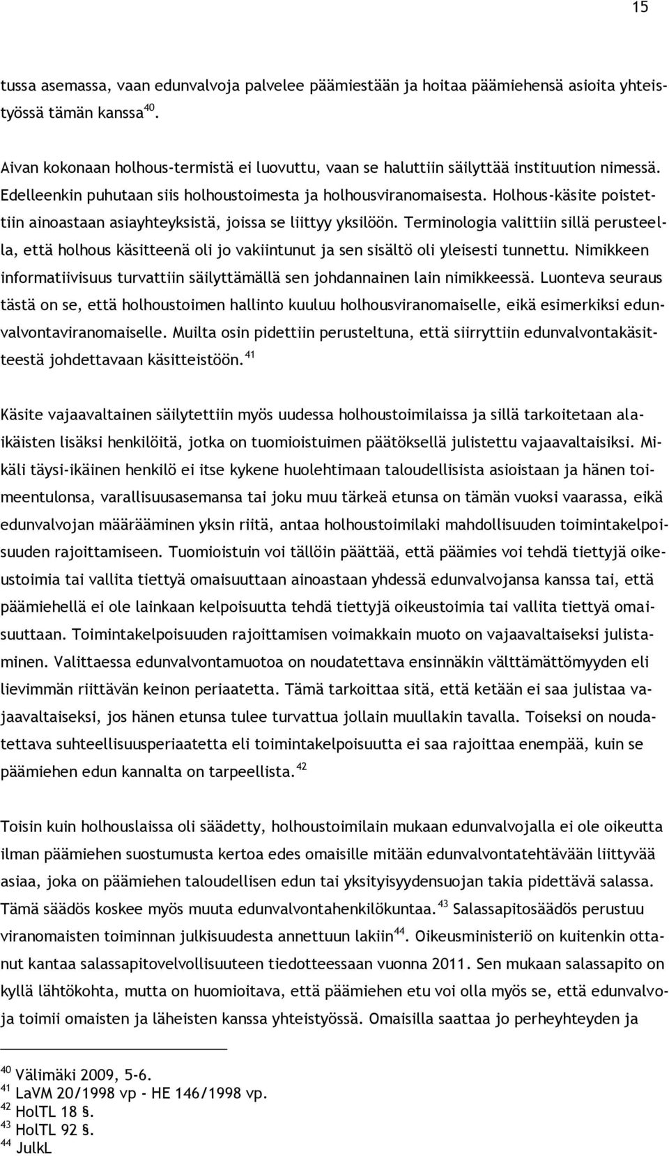 Holhous-käsite poistettiin ainoastaan asiayhteyksistä, joissa se liittyy yksilöön.