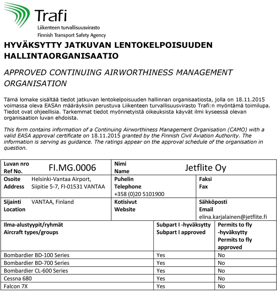 VANTAA VANTAA, Finland +358 (0)20 5101900 Jetflite Oy Bombardier BD-100