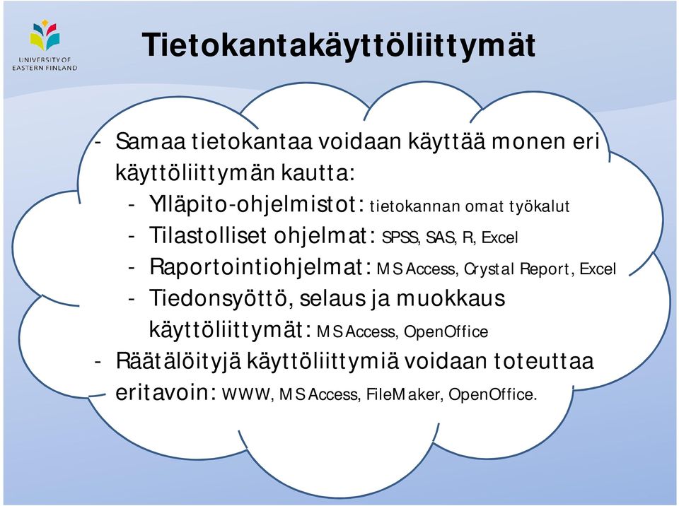 Raportointiohjelmat: MS Access, Crystal Report, Excel - Tiedonsyöttö, selaus ja muokkaus