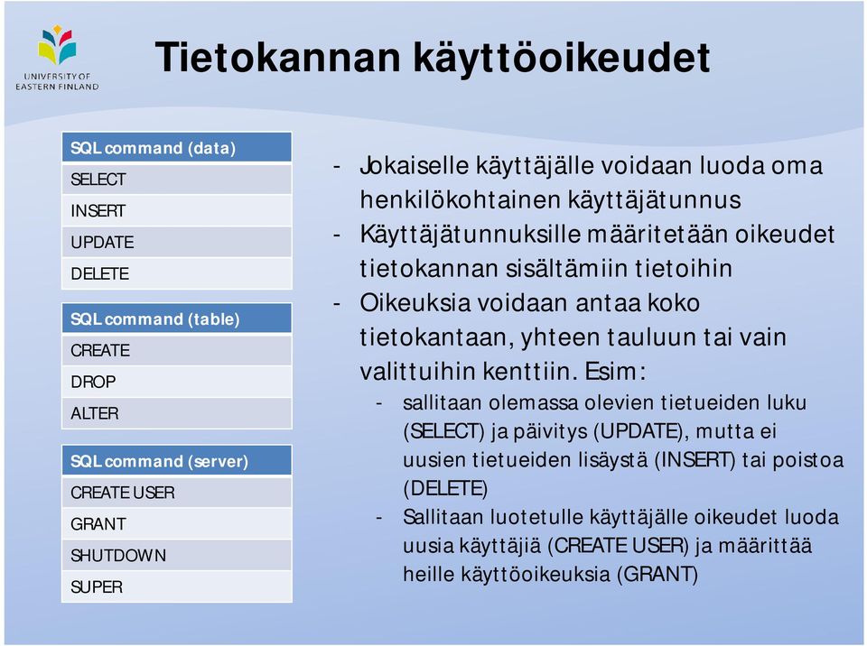 antaa koko tietokantaan, yhteen tauluun tai vain valittuihin kenttiin.