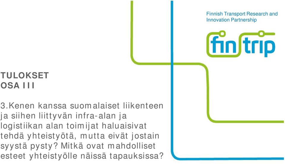 logistiikan alan toimijat haluaisivat tehdä yhteistyötä, mutta eivät