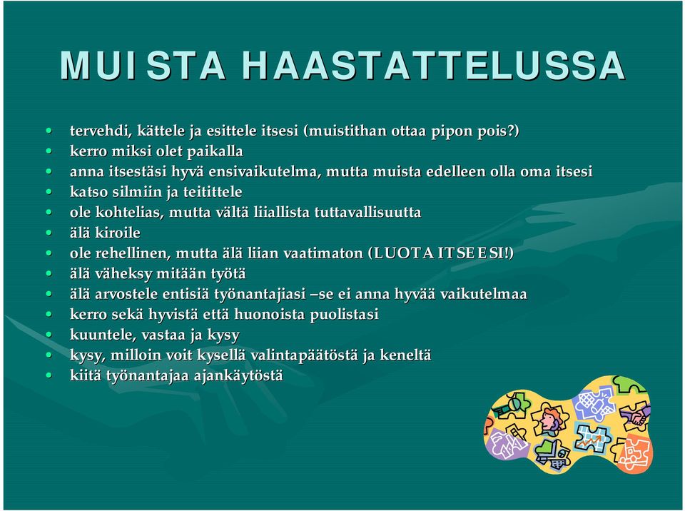 mutta vältv ltä liiallista tuttavallisuutta älä kiroile ole rehellinen, mutta älä liian vaatimaton (LUOTA ITSEESI!