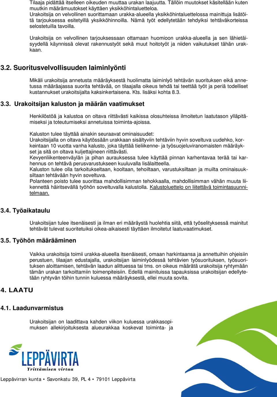 Nämä työt edellytetään tehdyiksi tehtäväkorteissa selostetuilla tavoilla.