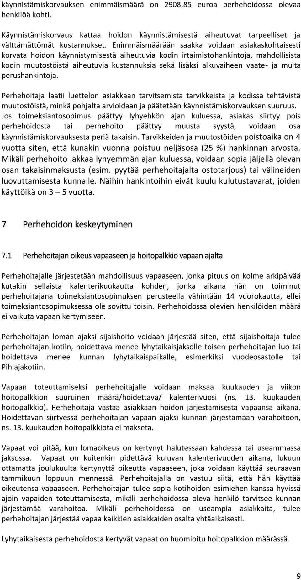 alkuvaiheen vaate- ja muita perushankintoja.