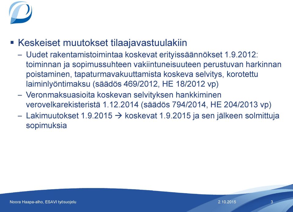 selvitys, korotettu laiminlyöntimaksu (säädös 469/2012, HE 18/2012 vp) Veronmaksuasioita koskevan selvityksen