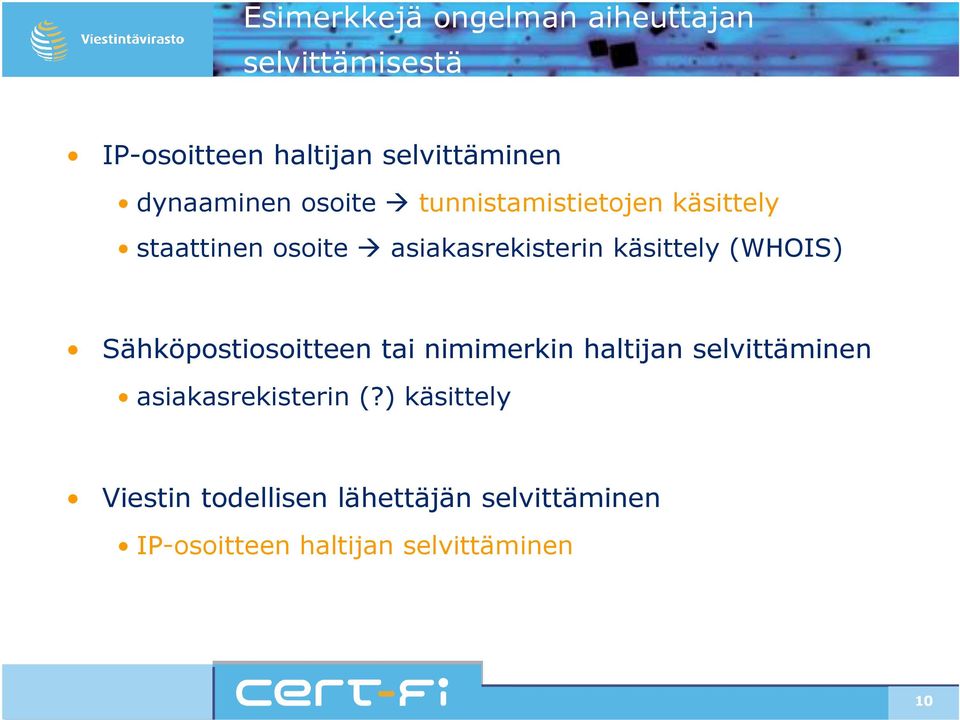 käsittely (WHOIS) Sähköpostiosoitteen tai nimimerkin haltijan selvittäminen