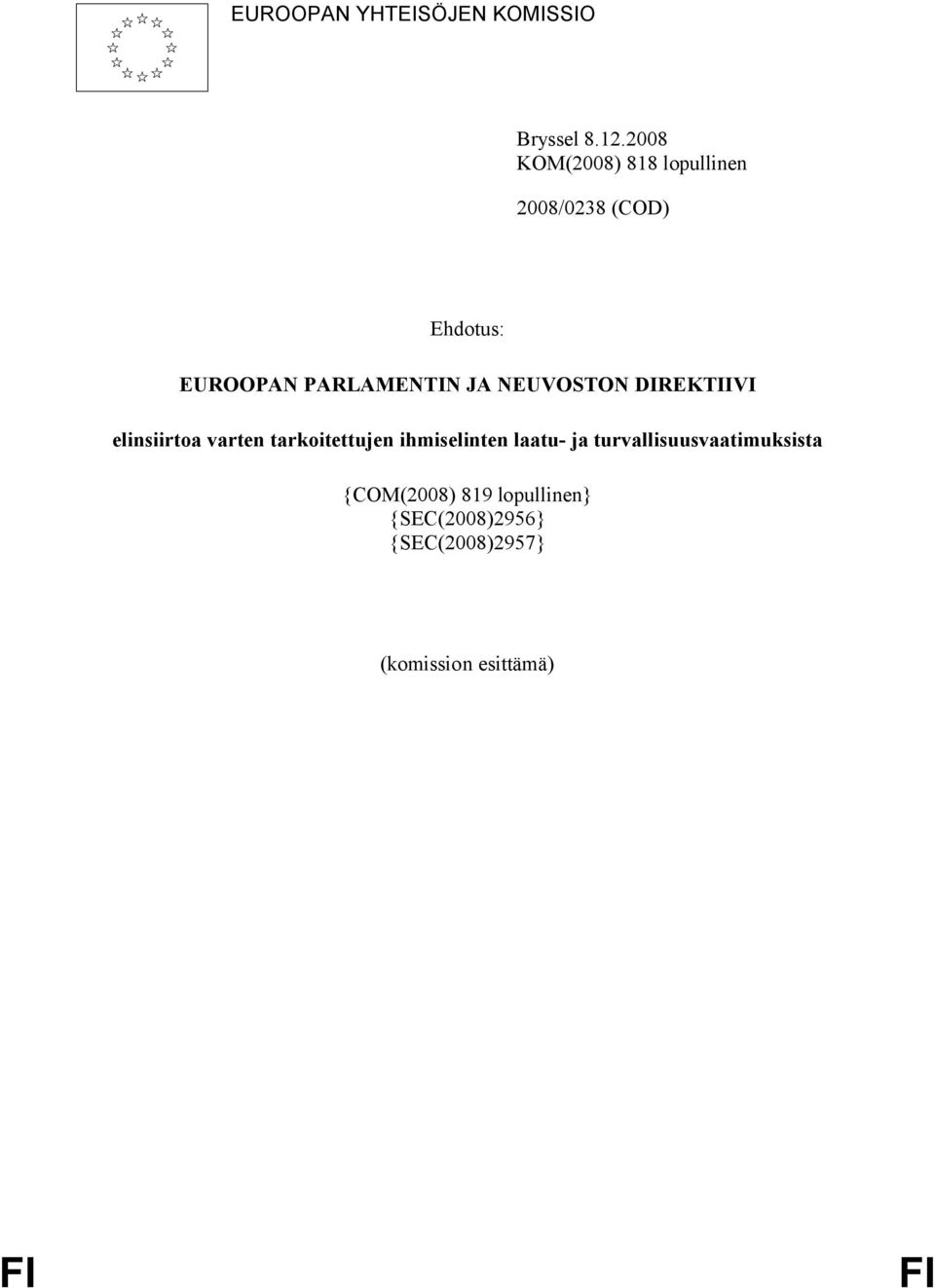 JA NEUVOSTON DIREKTIIVI elinsiirtoa varten tarkoitettujen ihmiselinten laatu-