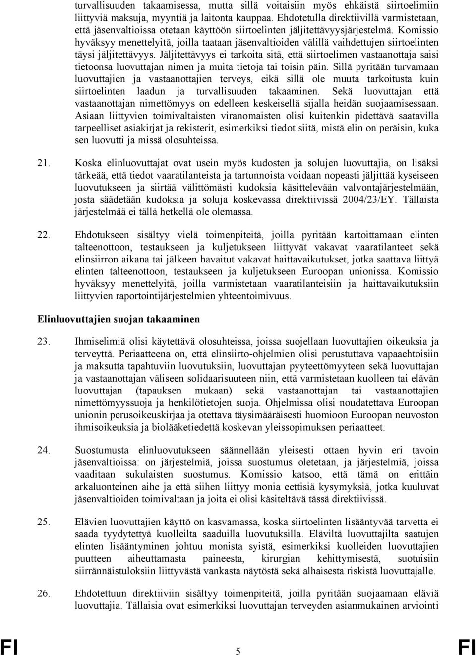 Komissio hyväksyy menettelyitä, joilla taataan jäsenvaltioiden välillä vaihdettujen siirtoelinten täysi jäljitettävyys.