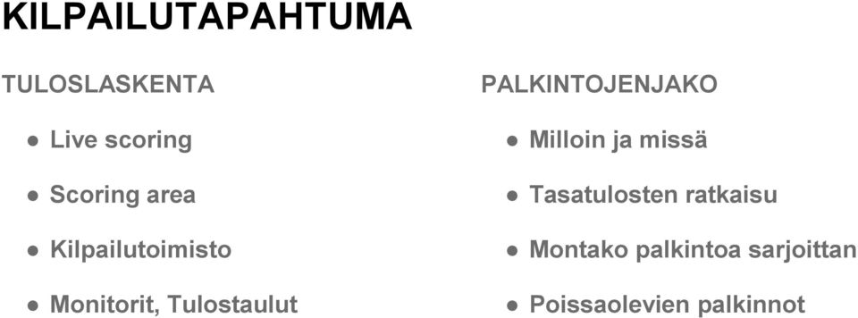 Tulostaulut PALKINTOJENJAKO Milloin ja missä