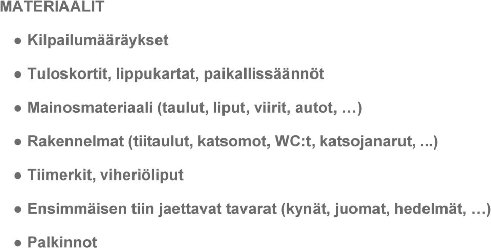 Rakennelmat (tiitaulut, katsomot, WC:t, katsojanarut,.