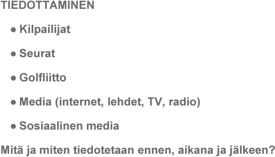 TV, radio) Sosiaalinen media Mitä ja