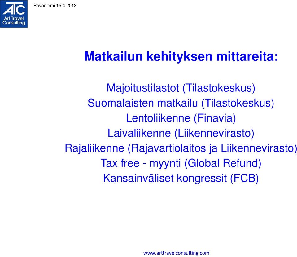 Laivaliikenne (Liikennevirasto) Rajaliikenne (Rajavartiolaitos ja