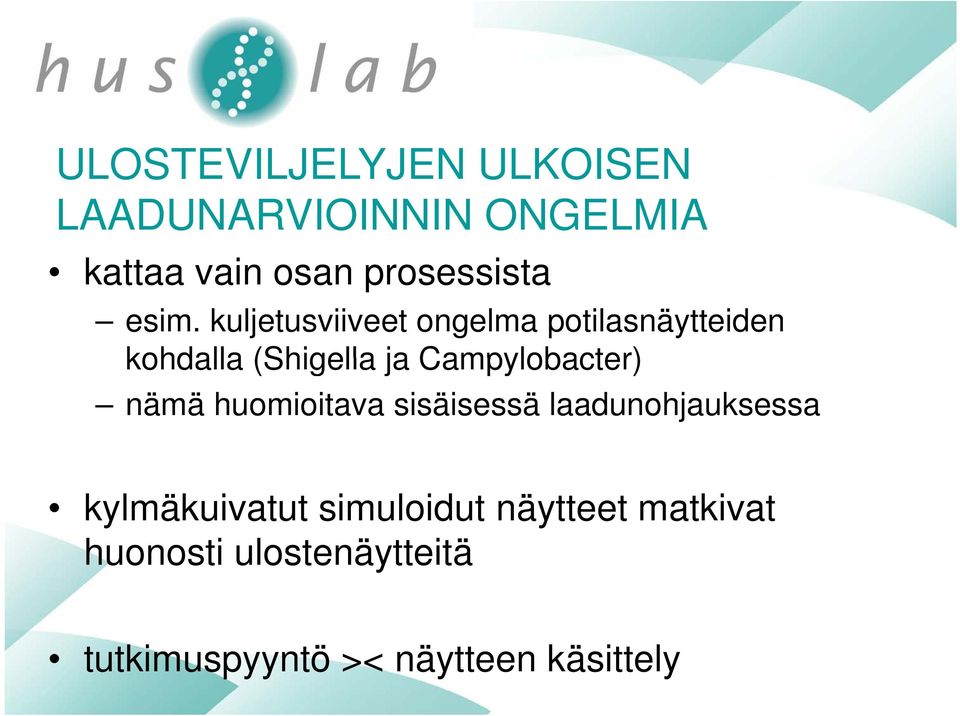 kuljetusviiveet ongelma potilasnäytteiden kohdalla (Shigella ja Campylobacter)