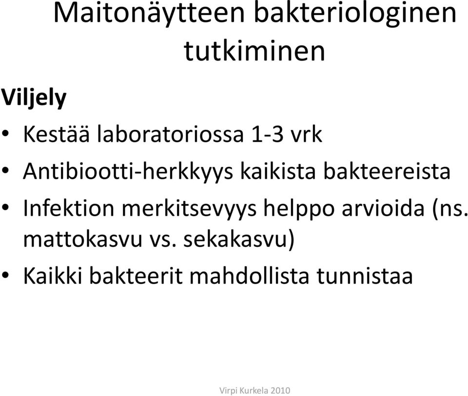 bakteereista Infektion merkitsevyys helppo arvioida (ns.