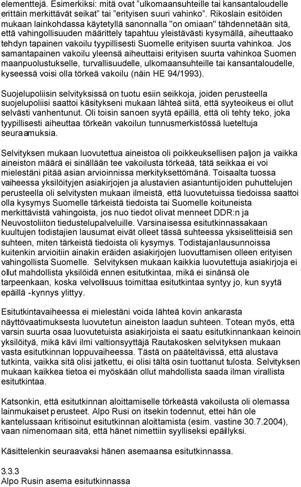 tyypillisesti Suomelle erityisen suurta vahinkoa.