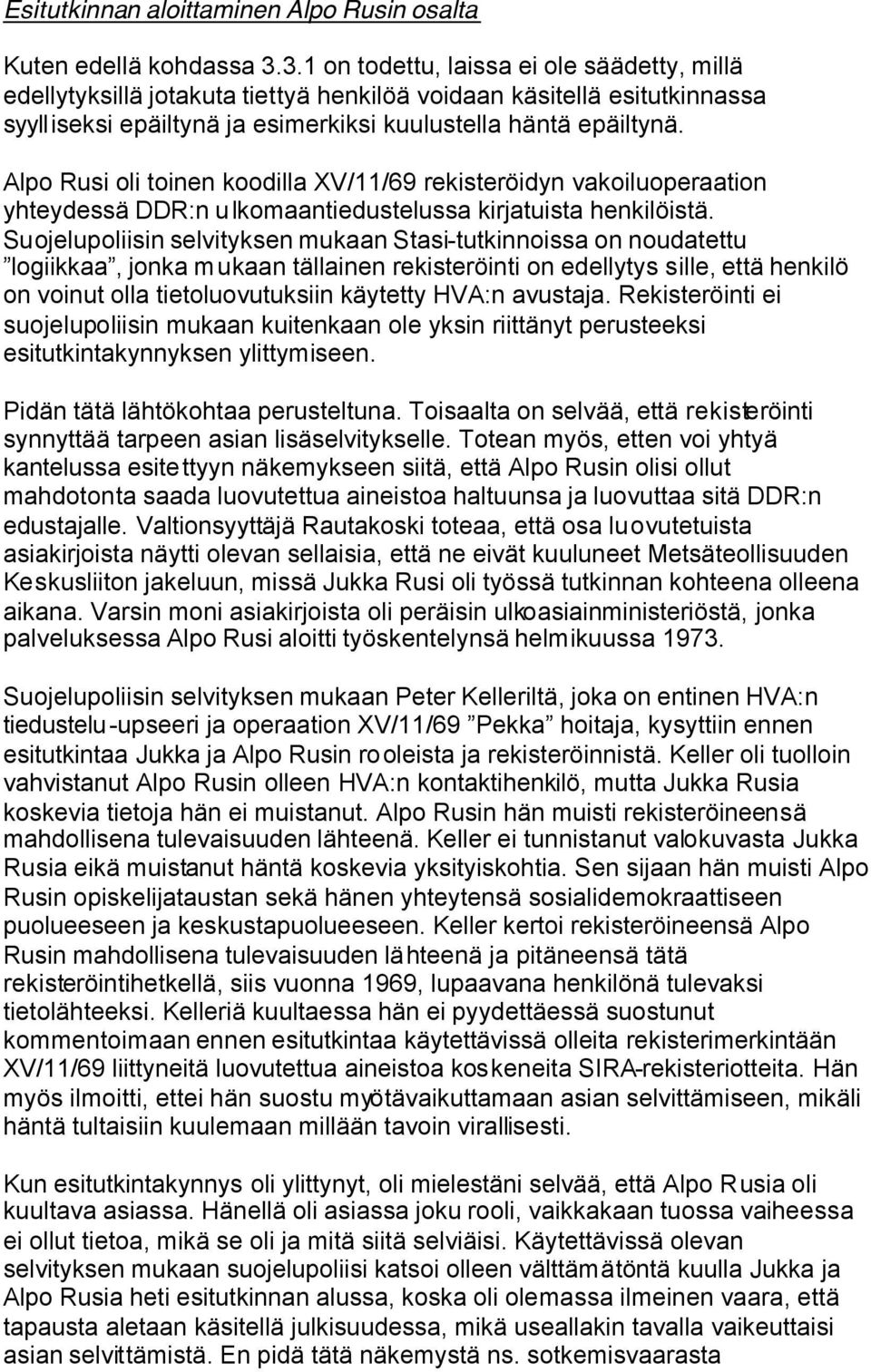 Alpo Rusi oli toinen koodilla XV/11/69 rekisteröidyn vakoiluoperaation yhteydessä DDR:n ulkomaantiedustelussa kirjatuista henkilöistä.
